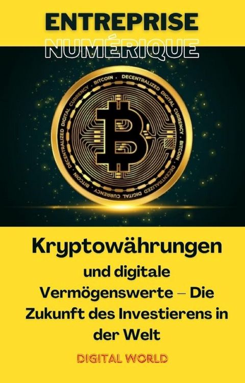 Produktbild: Kryptow&auml;hrungen und digitale Verm&ouml;genswerte: Die Zukunft des Investierens in der Welt