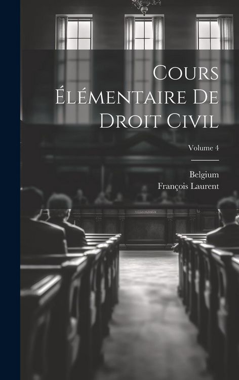 Produktbild: Cours &Eacute;l&eacute;mentaire De Droit Civil; Volume 4