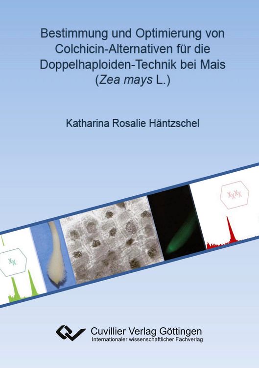Produktbild: Bestimmung und Optimierung von Colchicin-Alternativen f&uuml;r die Doppelhaploiden-Technik bei Mais (Zea mays L.)