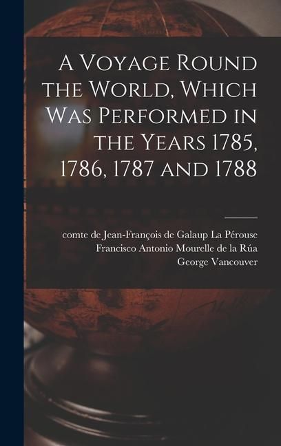 Produktbild: A Voyage Round the World, Which Was Performed in the Years 1785, 1786, 1787 and 1788 [microform]