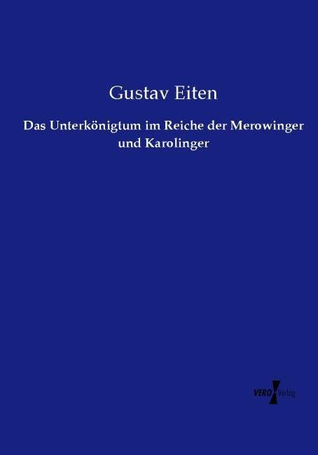 Produktbild: Das Unterk&ouml;nigtum im Reiche der Merowinger und Karolinger