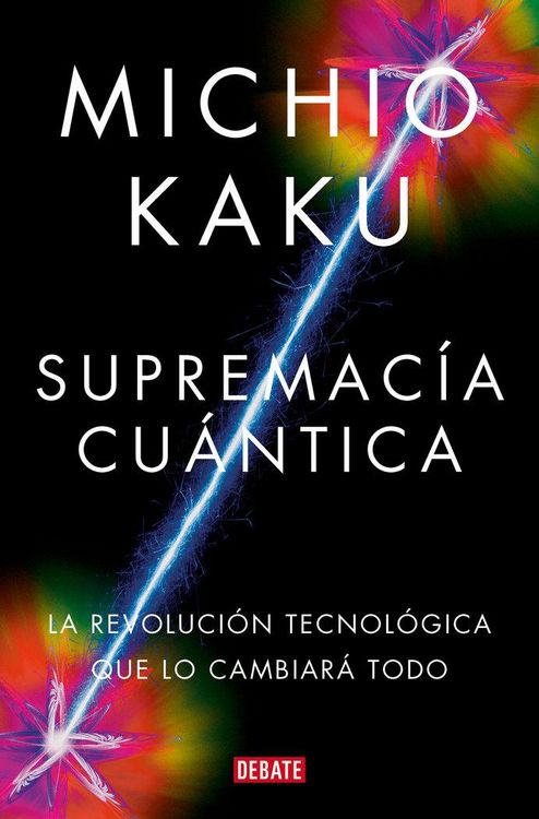 Produktbild: Supremac&iacute;a Cu&aacute;ntica: La Revoluci&oacute;n Tecnol&oacute;gica Que Lo Cambiar&aacute; Todo / Quantum Supremacy: How the Quantum Co Mputer Revolution Will Change Everything