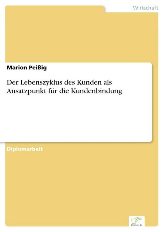 Produktbild: Der Lebenszyklus des Kunden als Ansatzpunkt f&uuml;r die Kundenbindung