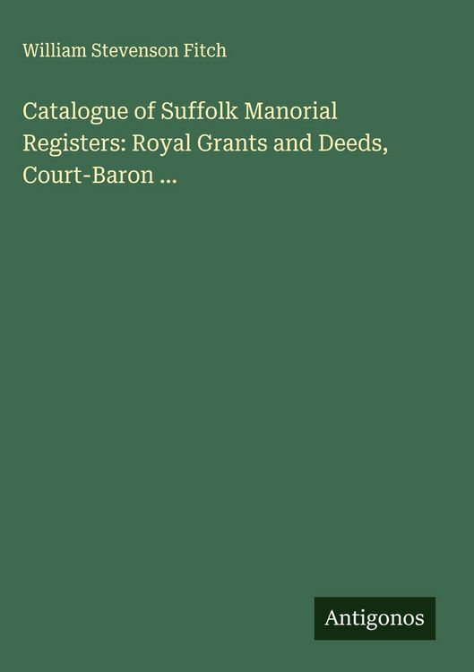 Produktbild: Catalogue of Suffolk Manorial Registers: Royal Grants and Deeds, Court-Baron ...