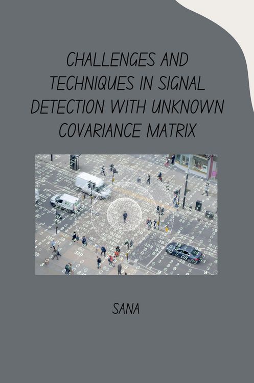Produktbild: Challenges and Techniques in Signal Detection with Unknown Covariance Matrix