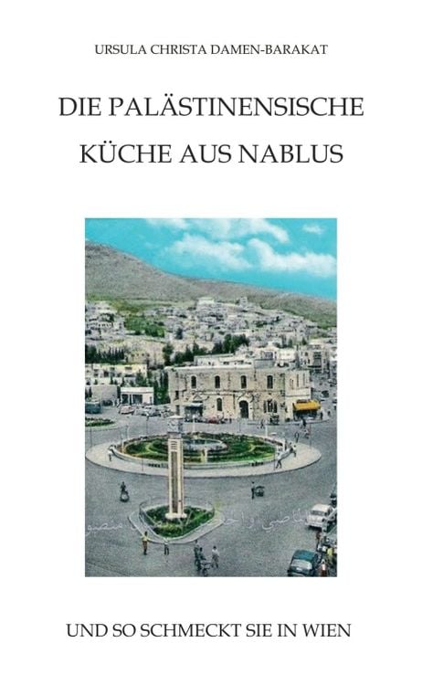 Bild vom Artikel Die Palästinensische Küche Aus Nablus vom Autor MSc Ursula Christa Damen-Barakat