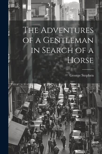 Produktbild: The Adventures of a Gentleman in Search of a Horse