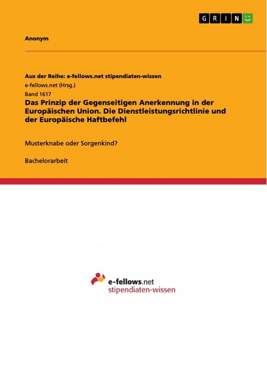Produktbild: Das Prinzip der Gegenseitigen Anerkennung in der Europ&auml;ischen Union. Die Dienstleistungsrichtlinie und der Europ&auml;ische Haftbefehl