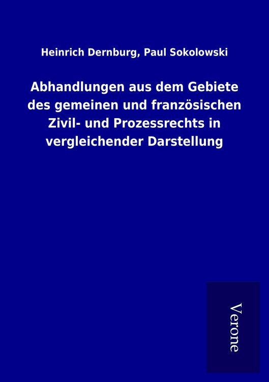 Produktbild: Abhandlungen aus dem Gebiete des gemeinen und franz&ouml;sischen Zivil- und Prozessrechts in vergleichender Darstellung