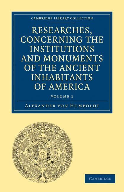 Produktbild: Researches, Concerning the Institutions and Monuments of the Ancient Inhabitants of America, with Descriptions and Views of Some of the Most Striking
