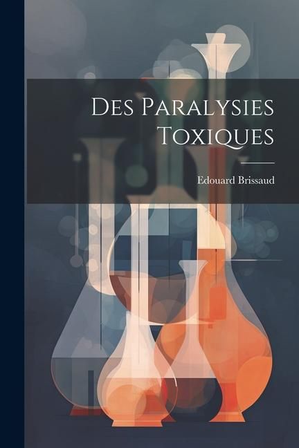 Produktbild: Des Paralysies Toxiques