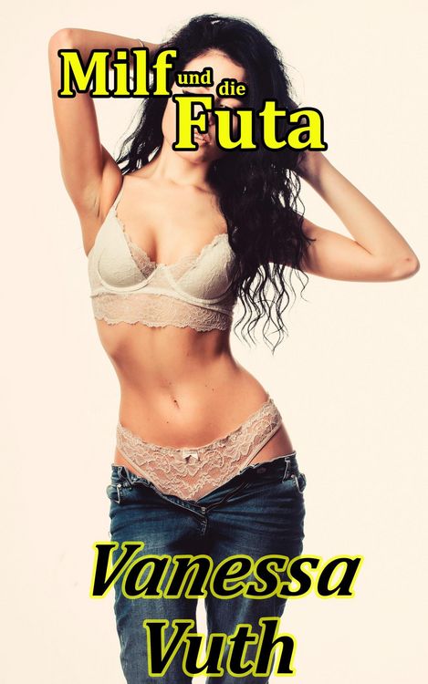 Produktbild: Milf und die Futa - Die Liebe zweier Frauen (Abenteuer zweier Milfs, #4)