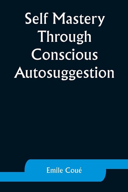 Produktbild: Self Mastery Through Conscious Autosuggestion