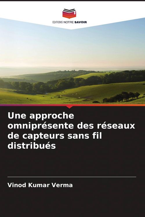 Produktbild: Une approche omnipr&eacute;sente des r&eacute;seaux de capteurs sans fil distribu&eacute;s