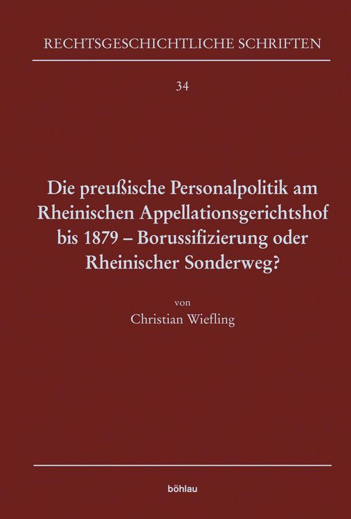 Produktbild: Die preu&szlig;ische Personalpolitik am Rheinischen Appellationsgerichtshof bis 1879 - Borussifizierung oder Rheinischer Sonderweg?