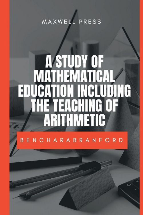 Produktbild: A Study Of Mathematical Education Including The Teaching Of Arithmetic
