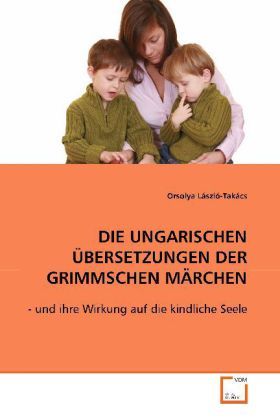 Produktbild: L&aacute;szl&oacute;-Tak&aacute;cs, O: die Ungarischen &Uuml;bersetzungen der Grimmsch