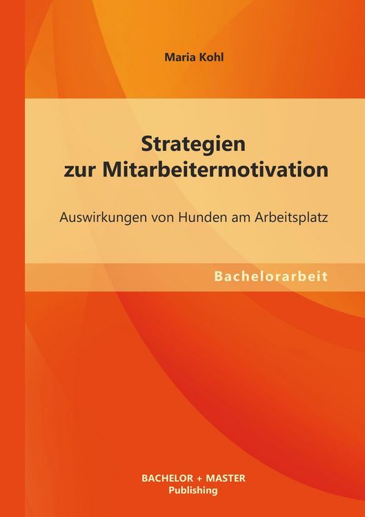 Produktbild: Strategien zur Mitarbeitermotivation: Auswirkungen von Hunden am Arbeitsplatz