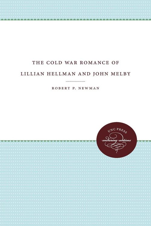 Produktbild: The Cold War Romance of Lillian Hellman and John Melby
