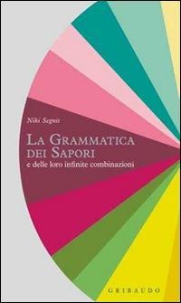 Produktbild: La grammatica dei sapori e delle loro infinite combinazioni