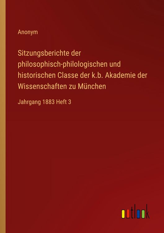 Produktbild: Sitzungsberichte der philosophisch-philologischen und historischen Classe der k.b. Akademie der Wissenschaften zu M&uuml;nchen