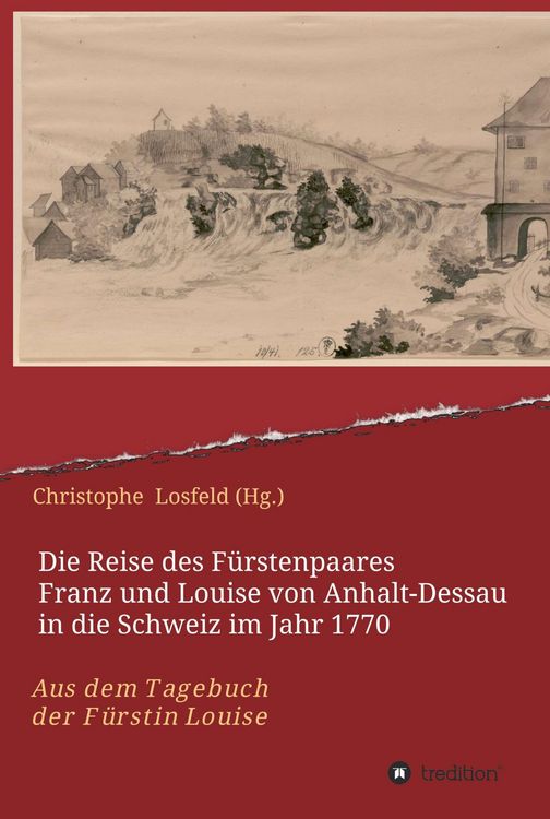 Produktbild: Die Reise des F&uuml;rstenpaares Franz und Louise von Anhalt-Dessau in die Schweiz im Jahr 1770