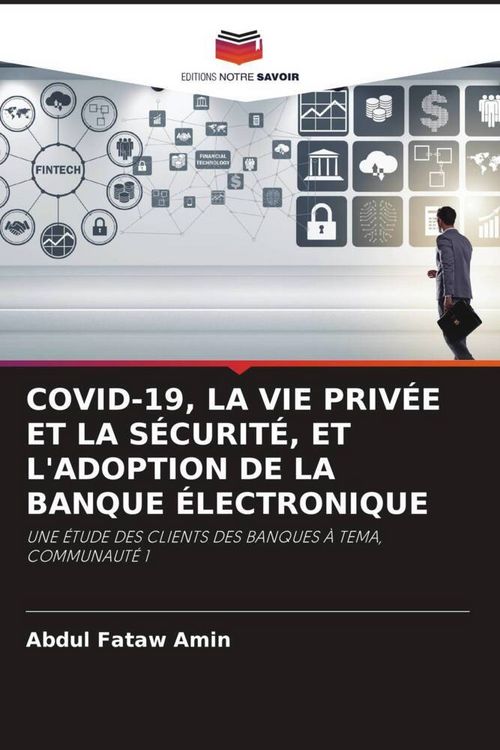 Produktbild: Covid-19, La Vie Priv&eacute;e Et La S&eacute;curit&eacute;, Et L'adoption De La Banque &Eacute;lectronique