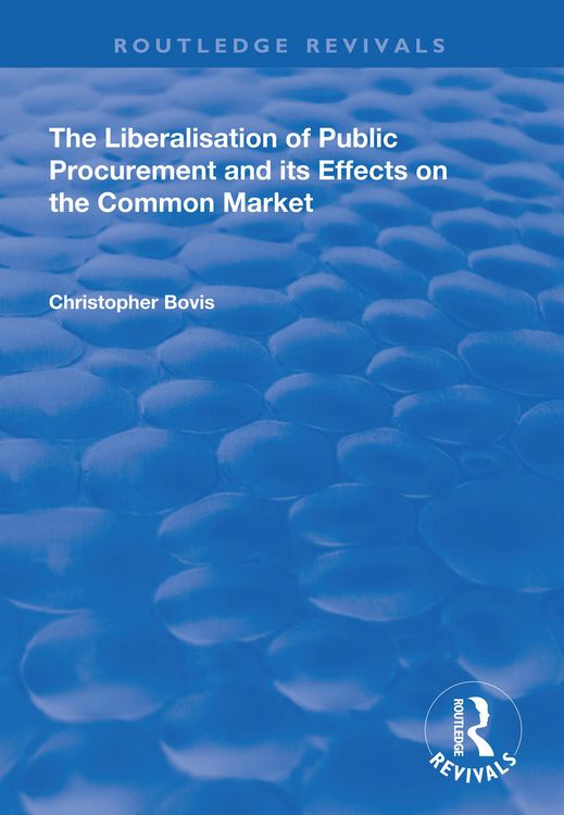 Produktbild: The Liberalisation of Public Procurement and its Effects on the Common Market