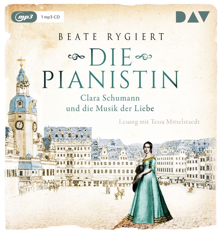 Produktbild: Die Pianistin. Clara Schumann und die Musik der Liebe