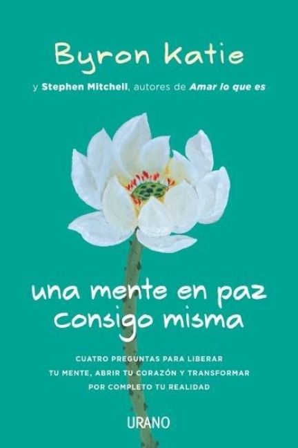 Produktbild: Una mente en paz consigo misma : cuatro preguntas para liberar tu mente, abrir tu coraz&oacute;n y transformar por completo tu realidad