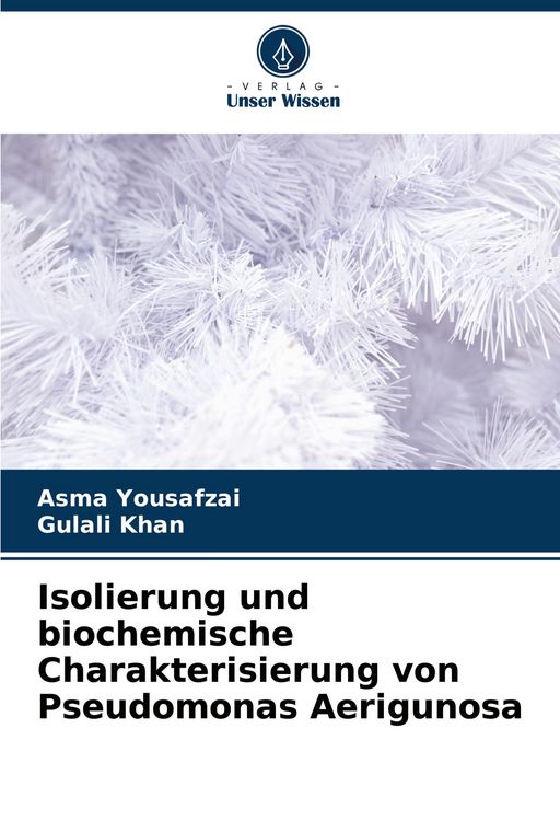 Produktbild: Isolierung und biochemische Charakterisierung von Pseudomonas Aerigunosa