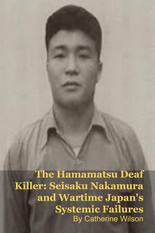 Produktbild: The Hamamatsu Deaf Killer: Seisaku Nakamura and Wartime Japan's Systemic Failures