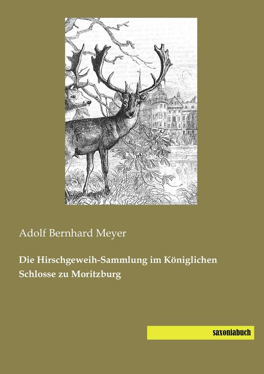 Produktbild: Die Hirschgeweih-Sammlung im K&ouml;niglichen Schlosse zu Moritzburg
