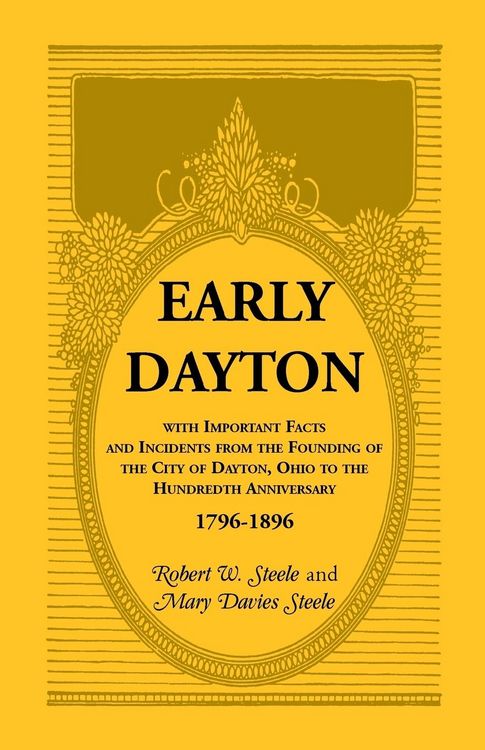 Produktbild: Early Dayton With Important Facts and Incidents From the Founding Of The City Of Dayton, Ohio To The Hundredth Anniversary 1796-1896