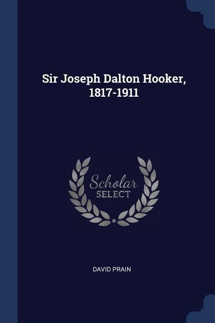 Produktbild: Sir Joseph Dalton Hooker, 1817-1911