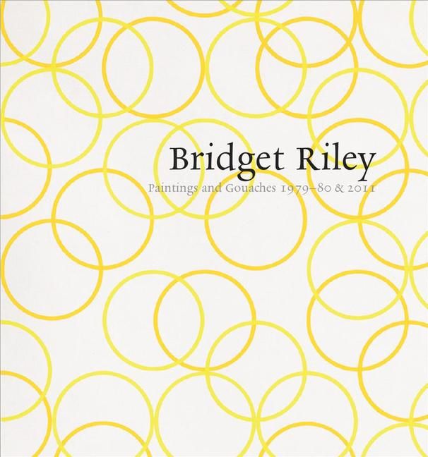 Produktbild: Bridget Riley: Paintings and Gouaches 1979-80 & 2011: At Karsten Schubert, London