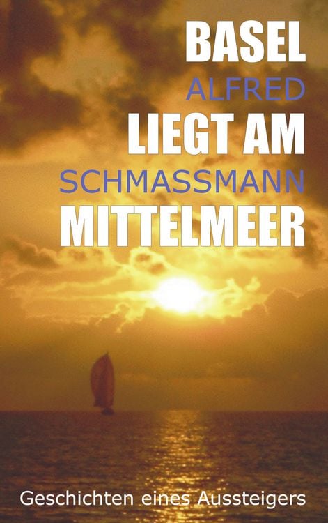 Bild vom Artikel Basel liegt am Mittelmeer vom Autor Alfred Schmassmann