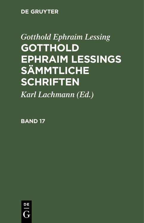 Produktbild: Gotthold Ephraim Lessing: Gotthold Ephraim Lessings S&auml;mmtliche Schriften. Band 17
