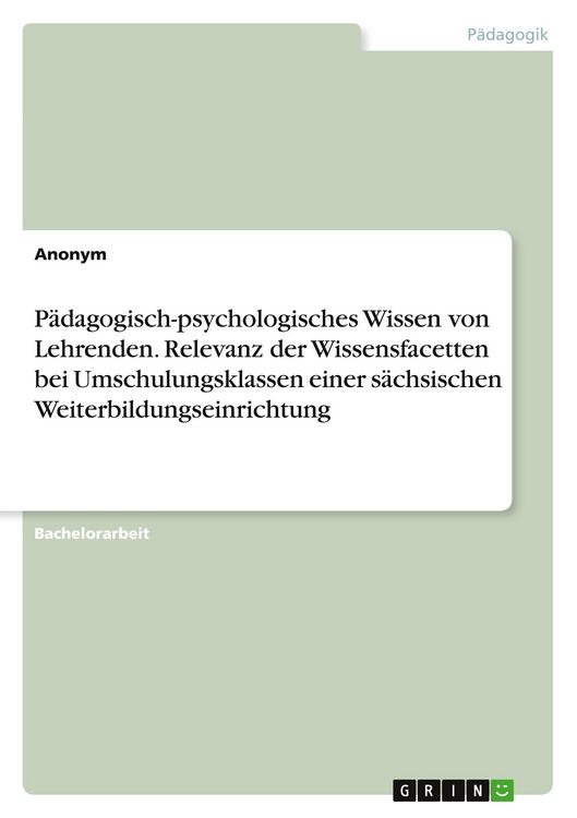 Produktbild: P&auml;dagogisch-psychologisches Wissen von Lehrenden. Relevanz der Wissensfacetten bei Umschulungsklassen einer s&auml;chsischen Weiterbildungseinrichtung