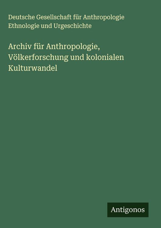 Produktbild: Archiv f&uuml;r Anthropologie, V&ouml;lkerforschung und kolonialen Kulturwandel