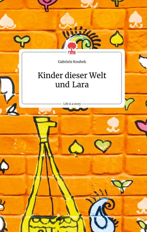 Produktbild: Kinder dieser Welt und Lara. Life is a Story - story.one