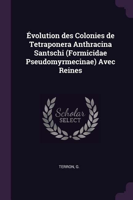 Produktbild: &Eacute;volution des Colonies de Tetraponera Anthracina Santschi (Formicidae Pseudomyrmecinae) Avec Reines