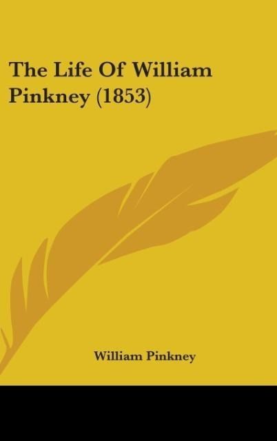Produktbild: Pinkney, W: Life Of William Pinkney (1853)