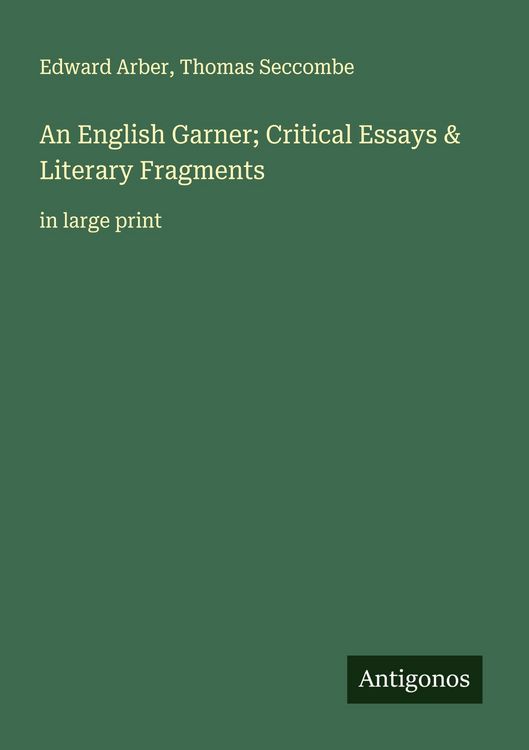 Produktbild: An English Garner; Critical Essays & Literary Fragments