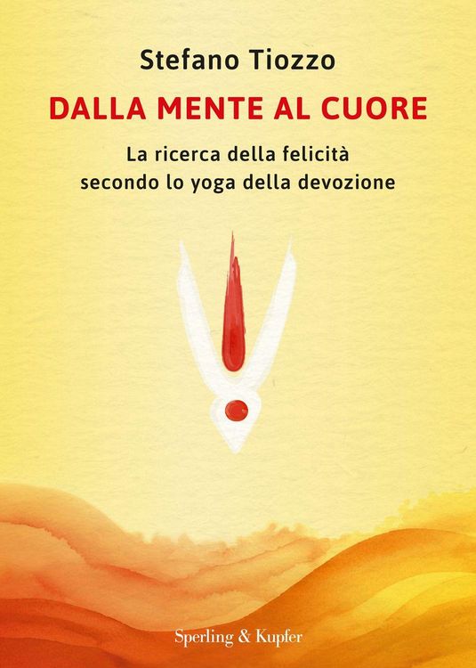 Produktbild: Dalla mente al cuore. La ricerca della felicit&agrave; secondo lo yoga della devozione