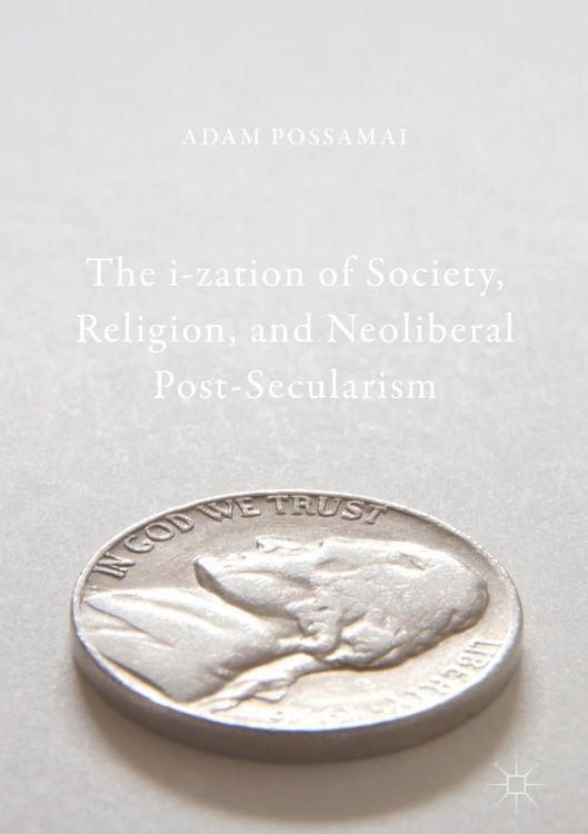 Produktbild: The i-zation of Society, Religion, and Neoliberal Post-Secularism