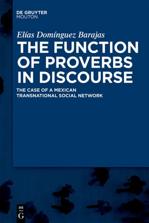 Produktbild: The Function of Proverbs in Discourse: The Case of a Mexican Transnational Social Network