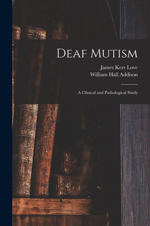 Produktbild: Deaf Mutism; a Clinical and Pathological Study
