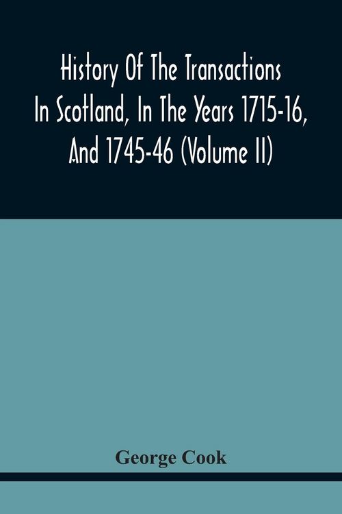 Produktbild: History Of The Transactions In Scotland, In The Years 1715-16, And 1745-46