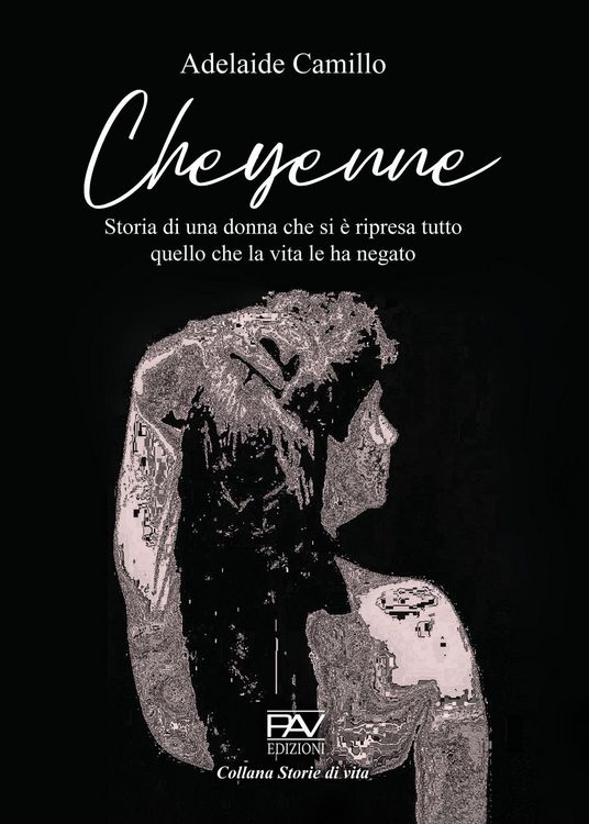 Produktbild: Cheyenne. Storia di una donna che si &egrave; ripresa tutto quello che la vita le ha negato